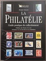 LA PHILATÉLIE Guide pratique du collectionneur - Philatelie - catalogues philatéliques